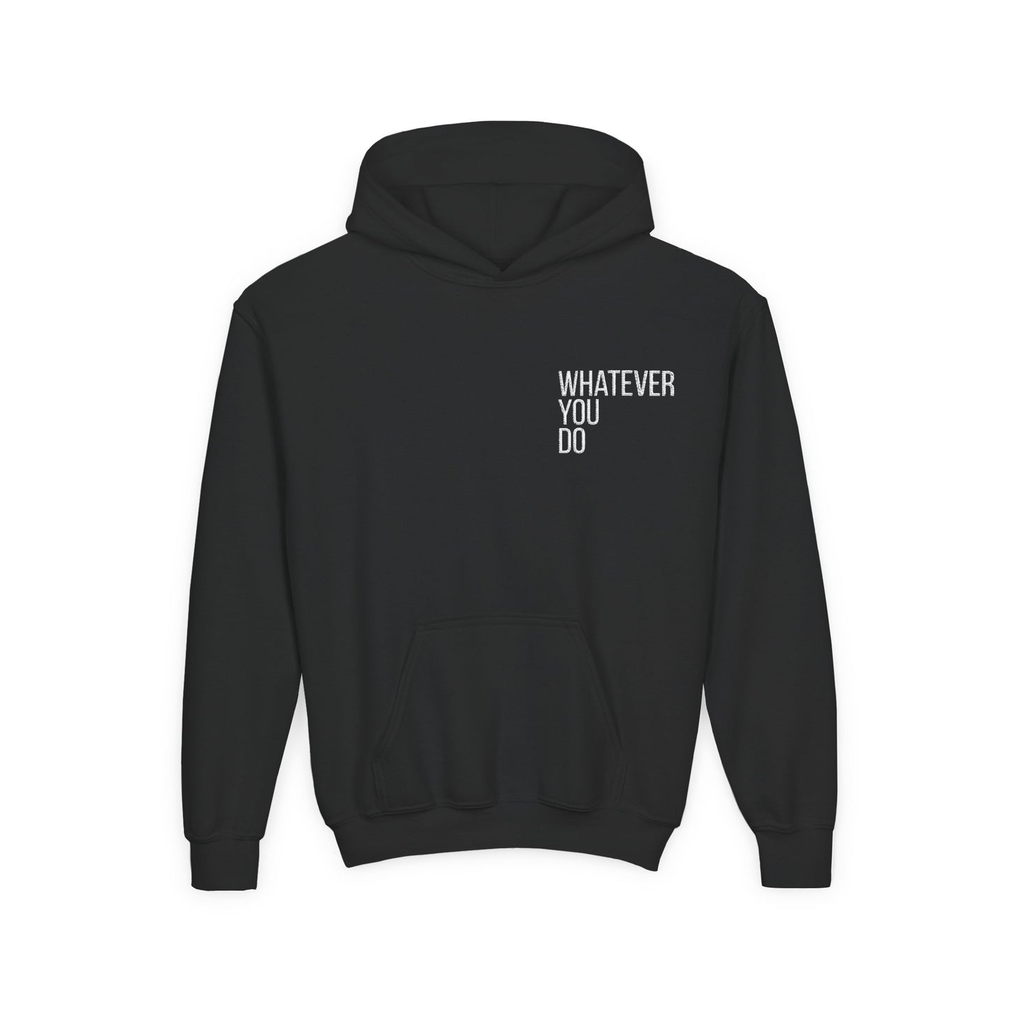 "Whatever You Do" Heavy Blend Hoodie Sweatshirt