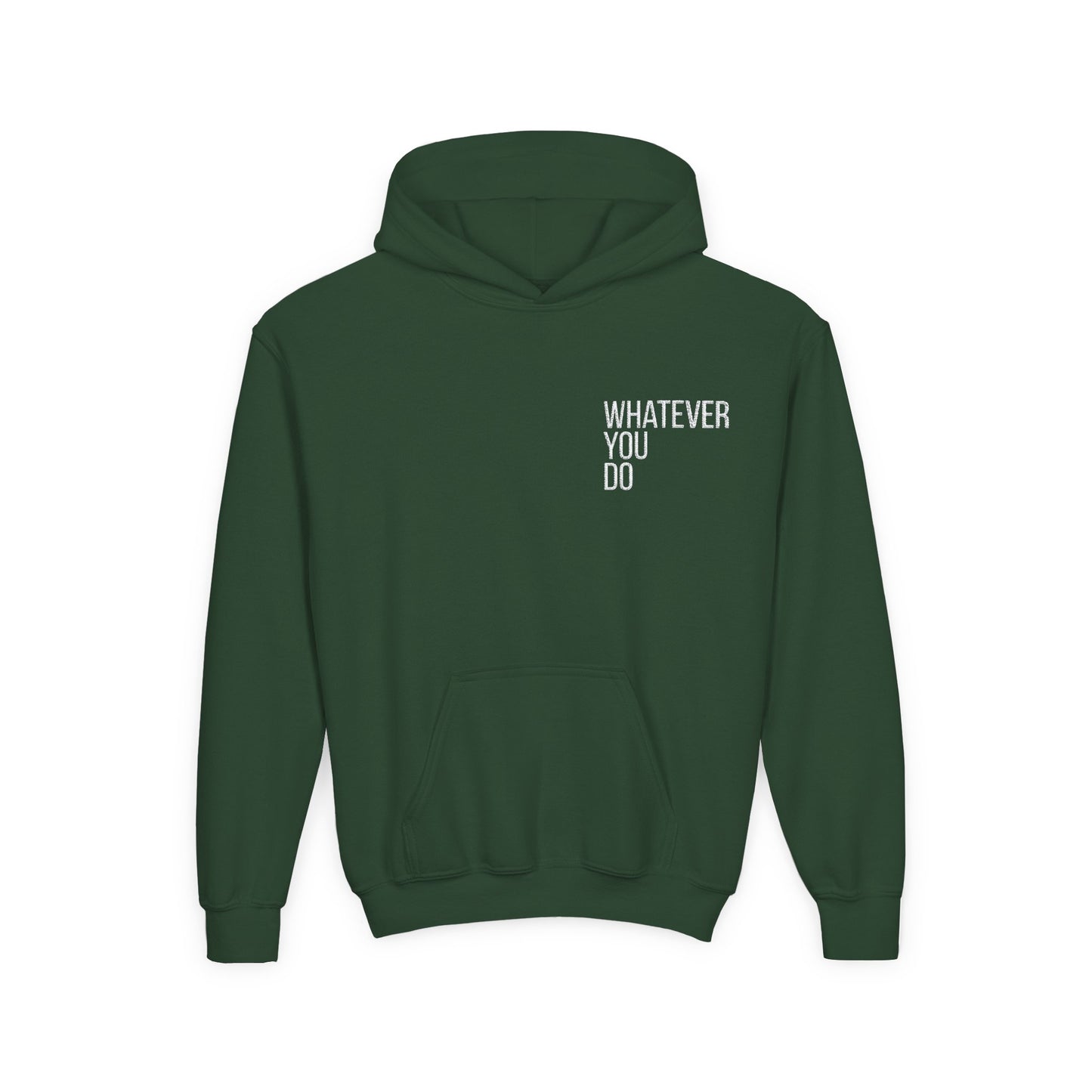 "Whatever You Do" Heavy Blend Hoodie Sweatshirt