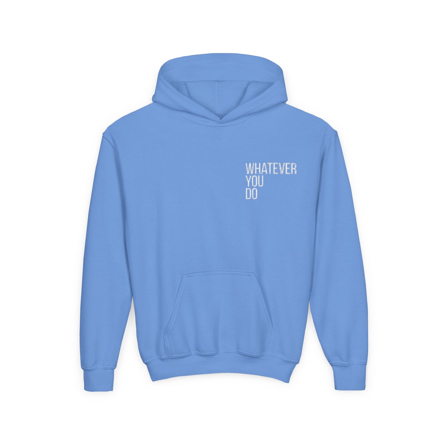"Whatever You Do" Heavy Blend Hoodie Sweatshirt