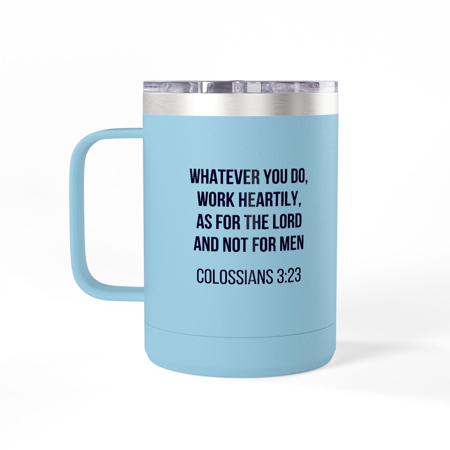 Colossians 3:23 Coffee Mug Tumbler - 15oz