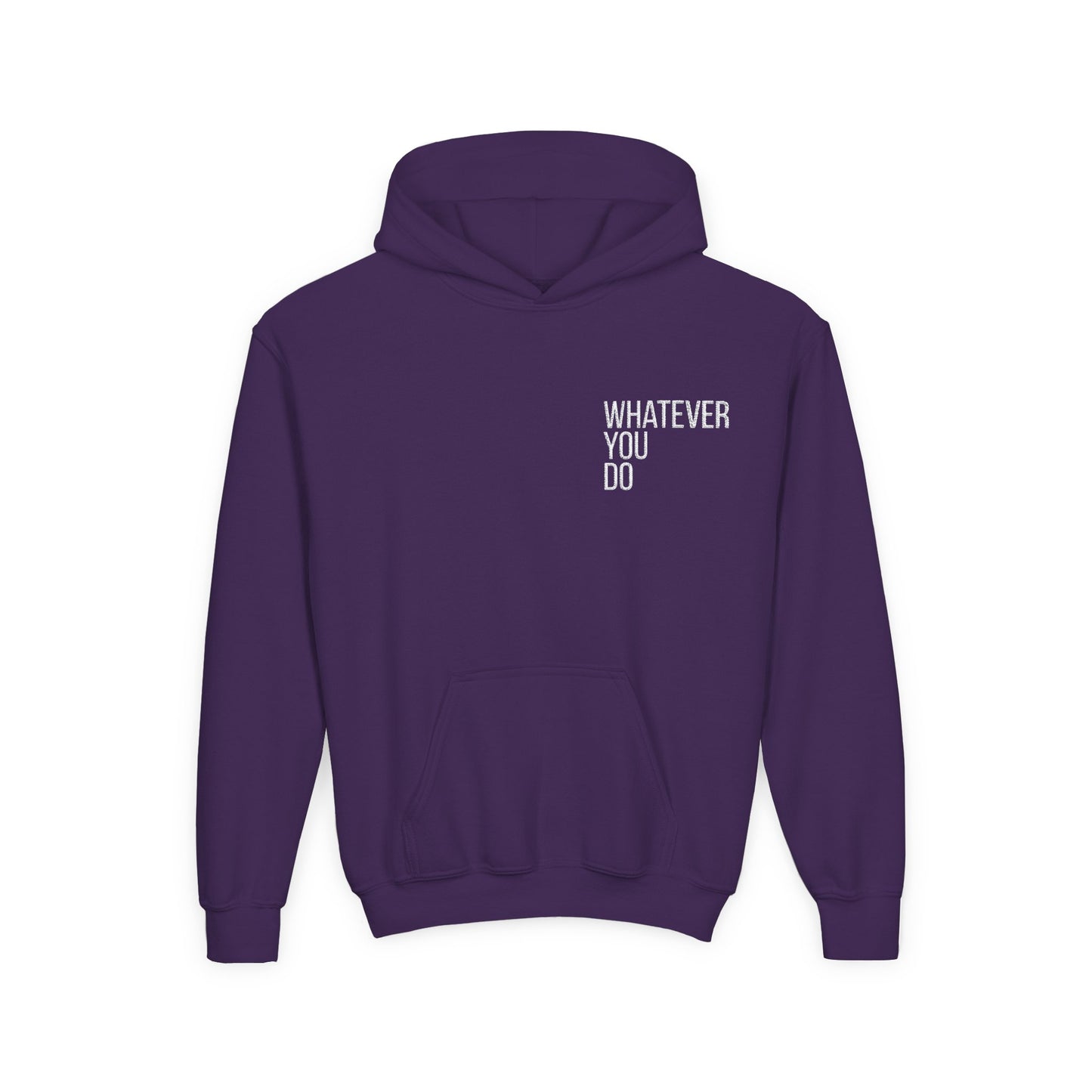 "Whatever You Do" Heavy Blend Hoodie Sweatshirt