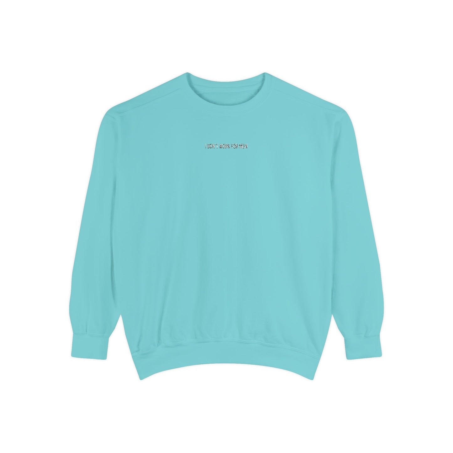 "I Don't Work for Men" Embroidered Garment-Dyed Sweatshirt