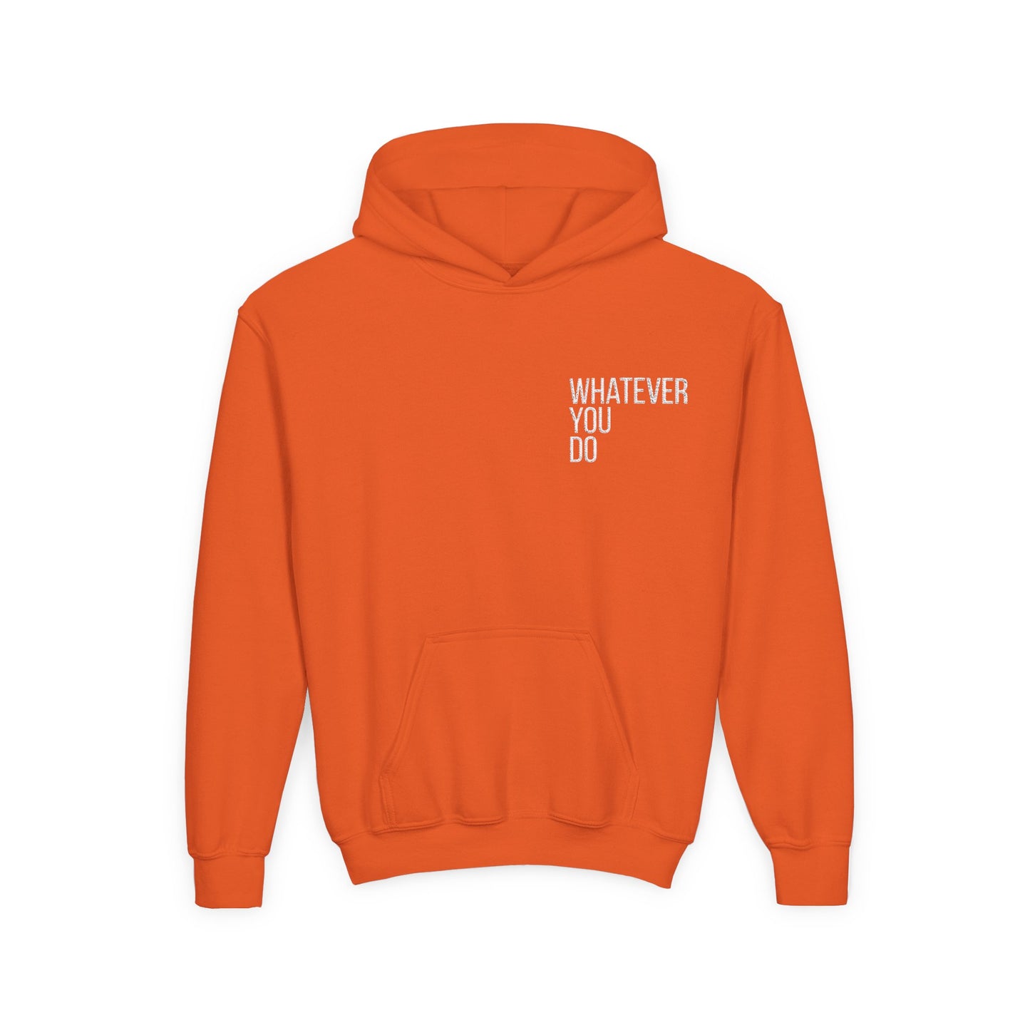 "Whatever You Do" Heavy Blend Hoodie Sweatshirt