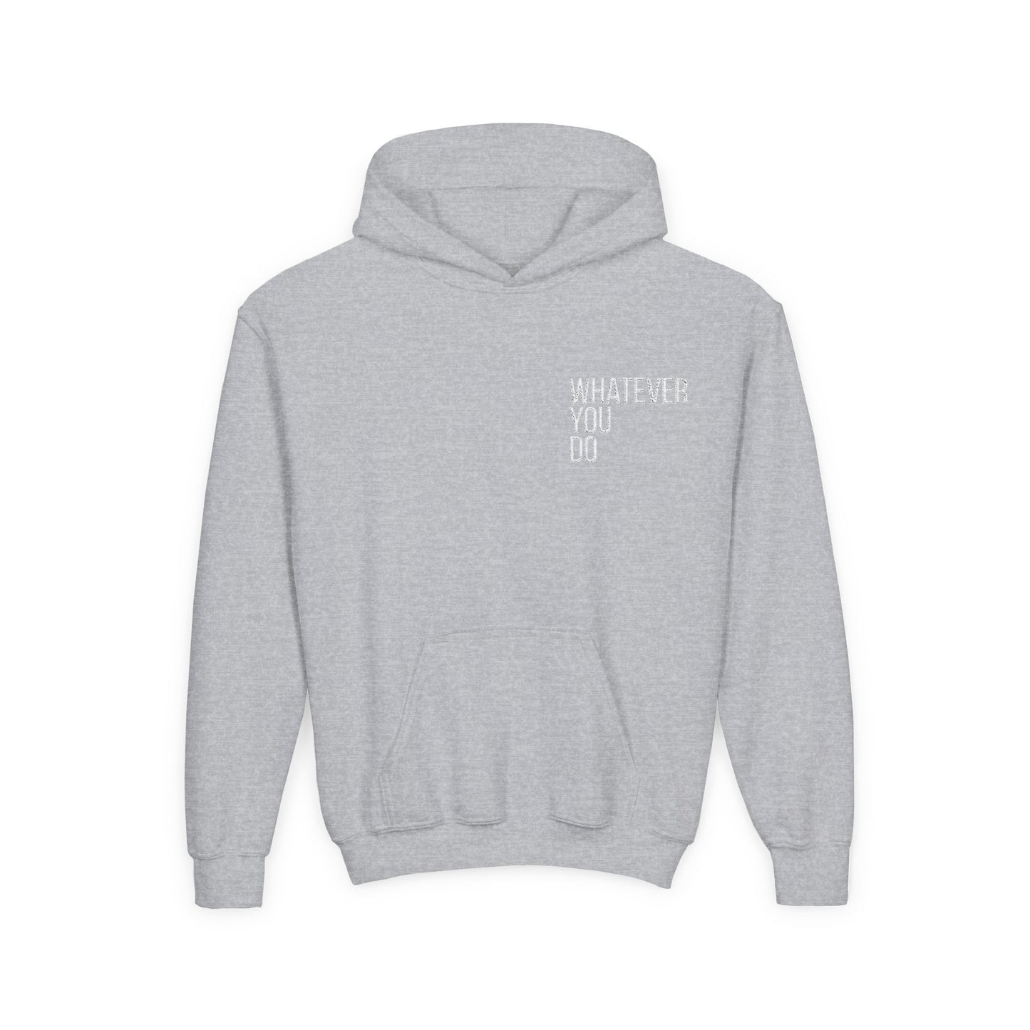 "Whatever You Do" Heavy Blend Hoodie Sweatshirt