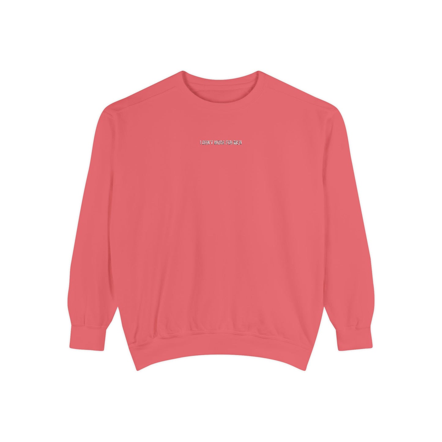"I Don't Work for Men" Embroidered Garment-Dyed Sweatshirt