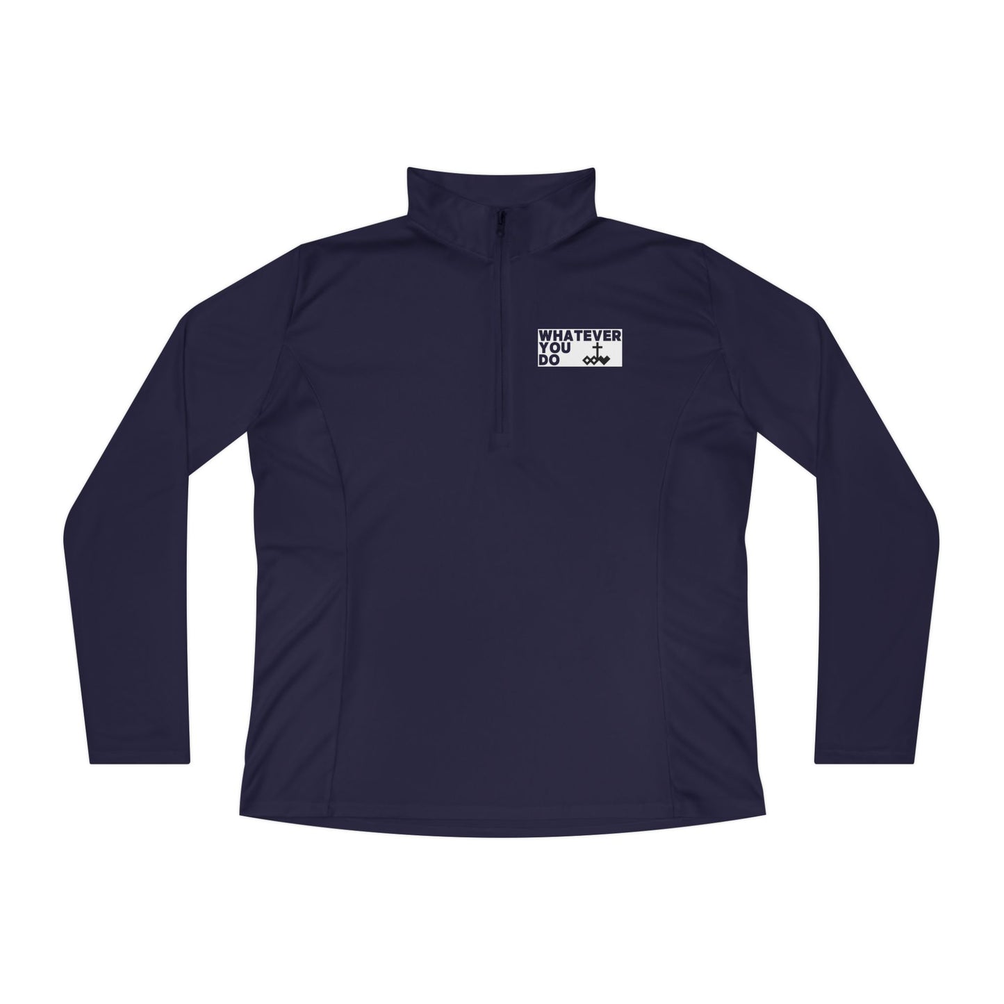 'Whatever You Do' Ladies Quarter-Zip Pullover