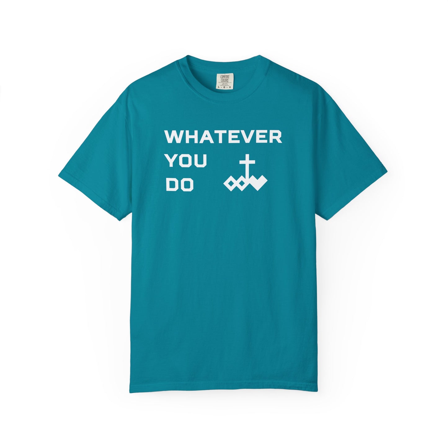 Unisex "Whatever You Do" Comfort Colors T-shirt