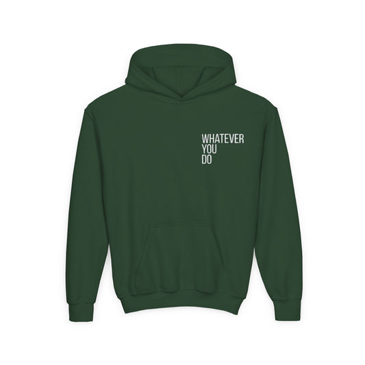 "Whatever You Do" Heavy Blend Hoodie Sweatshirt