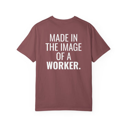 "Made in the Image of a Worker" Unisex Garment-Dyed T-Shirt