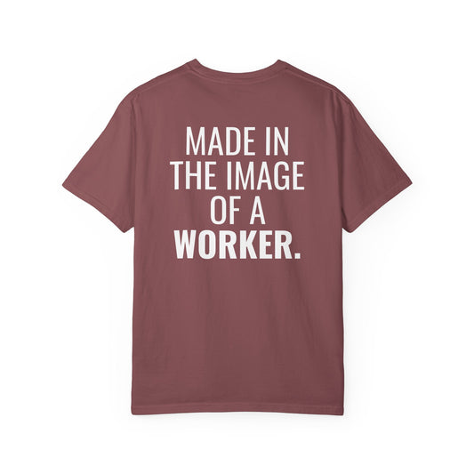 "Made in the Image of a Worker" Unisex Garment-Dyed T-Shirt