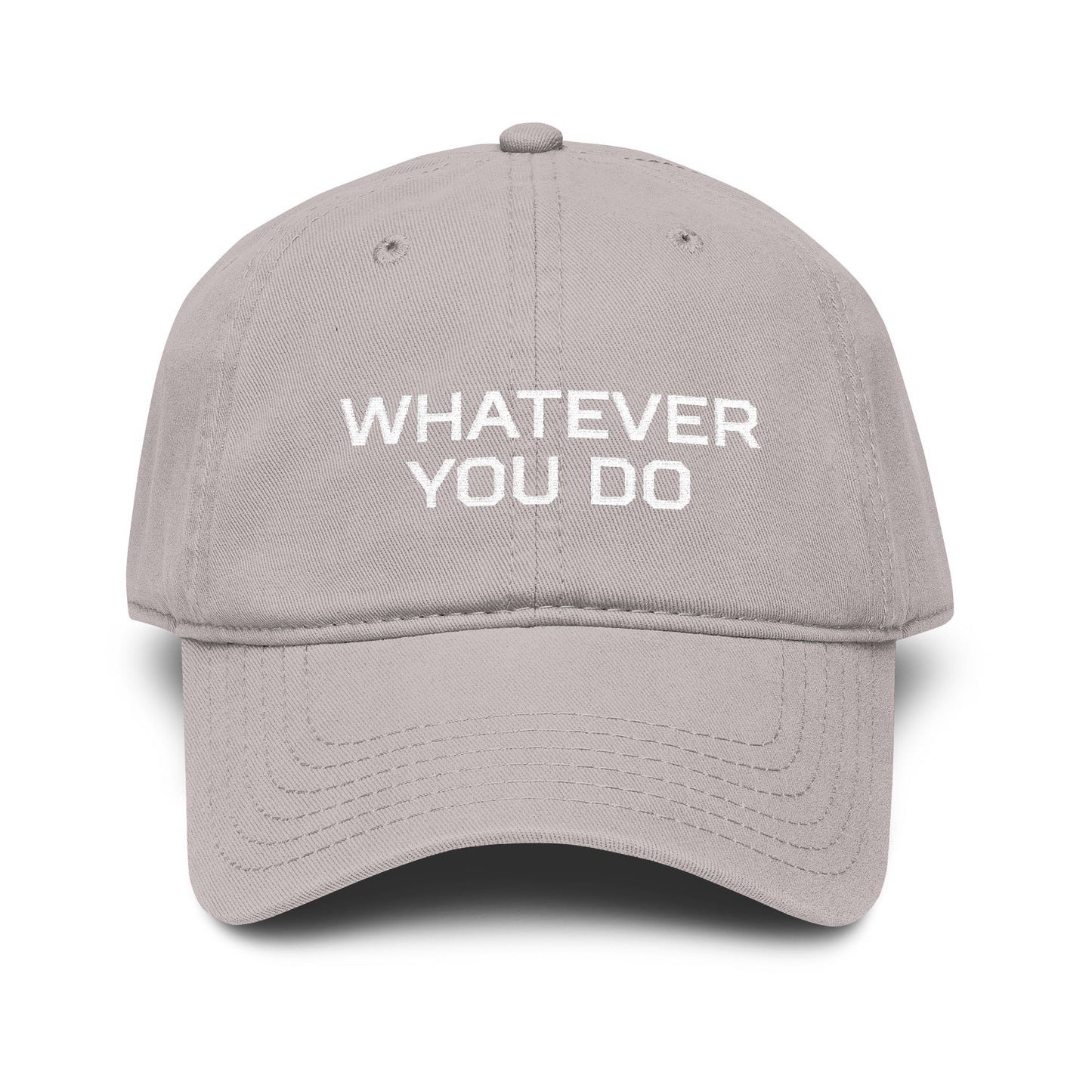 Whatever You Do Embroidered Baseball Cap