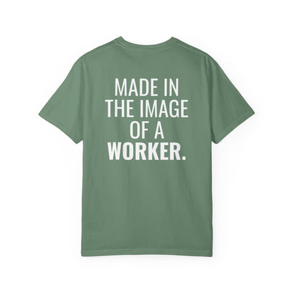 "Made in the Image of a Worker" Unisex Garment-Dyed T-Shirt