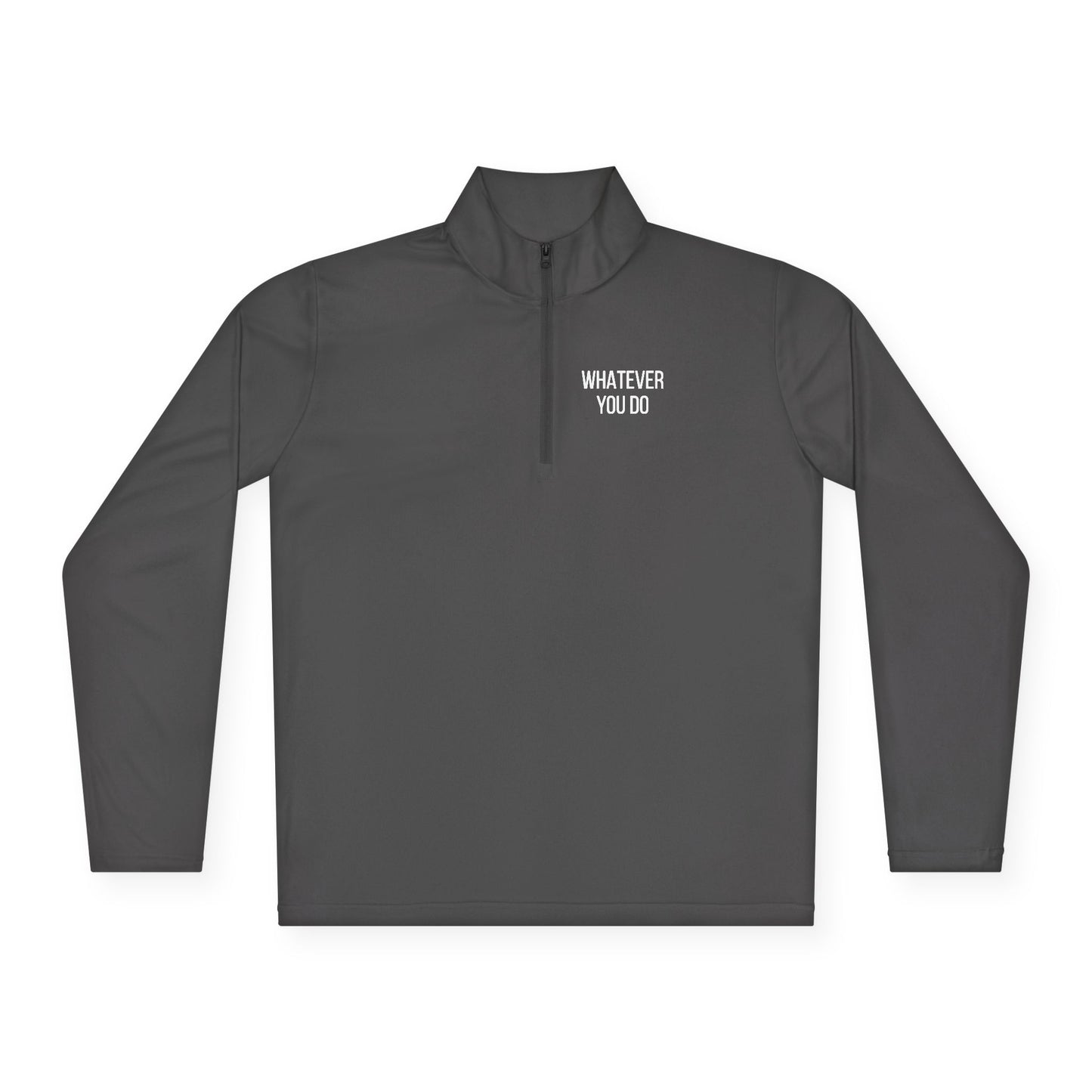'Whatever You Do' Unisex Quarter-Zip Pullover