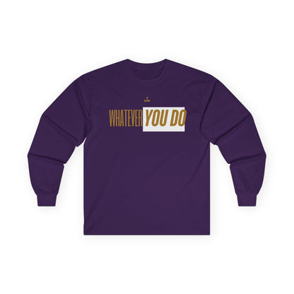 Stylish "Whatever You Do" Long Sleeve Tee
