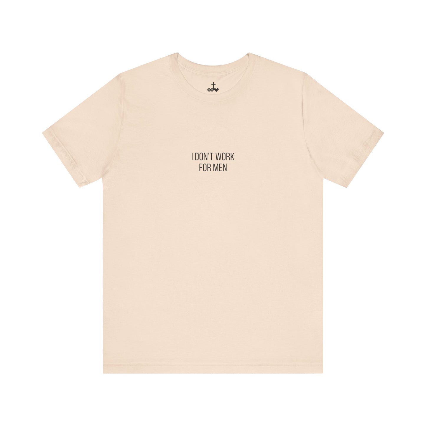 'I Don't Work For Men' Unisex Tee