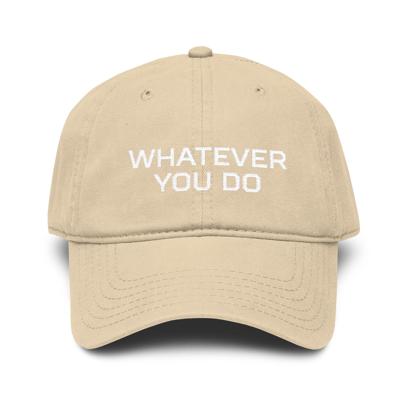 Whatever You Do Embroidered Baseball Cap