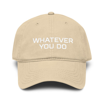 Whatever You Do Embroidered Baseball Cap