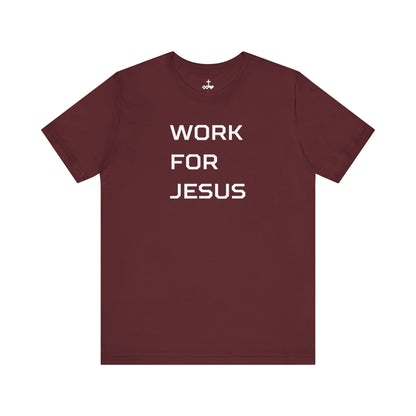 "Work For Jesus" Unisex Jersey Short Sleeve Tee