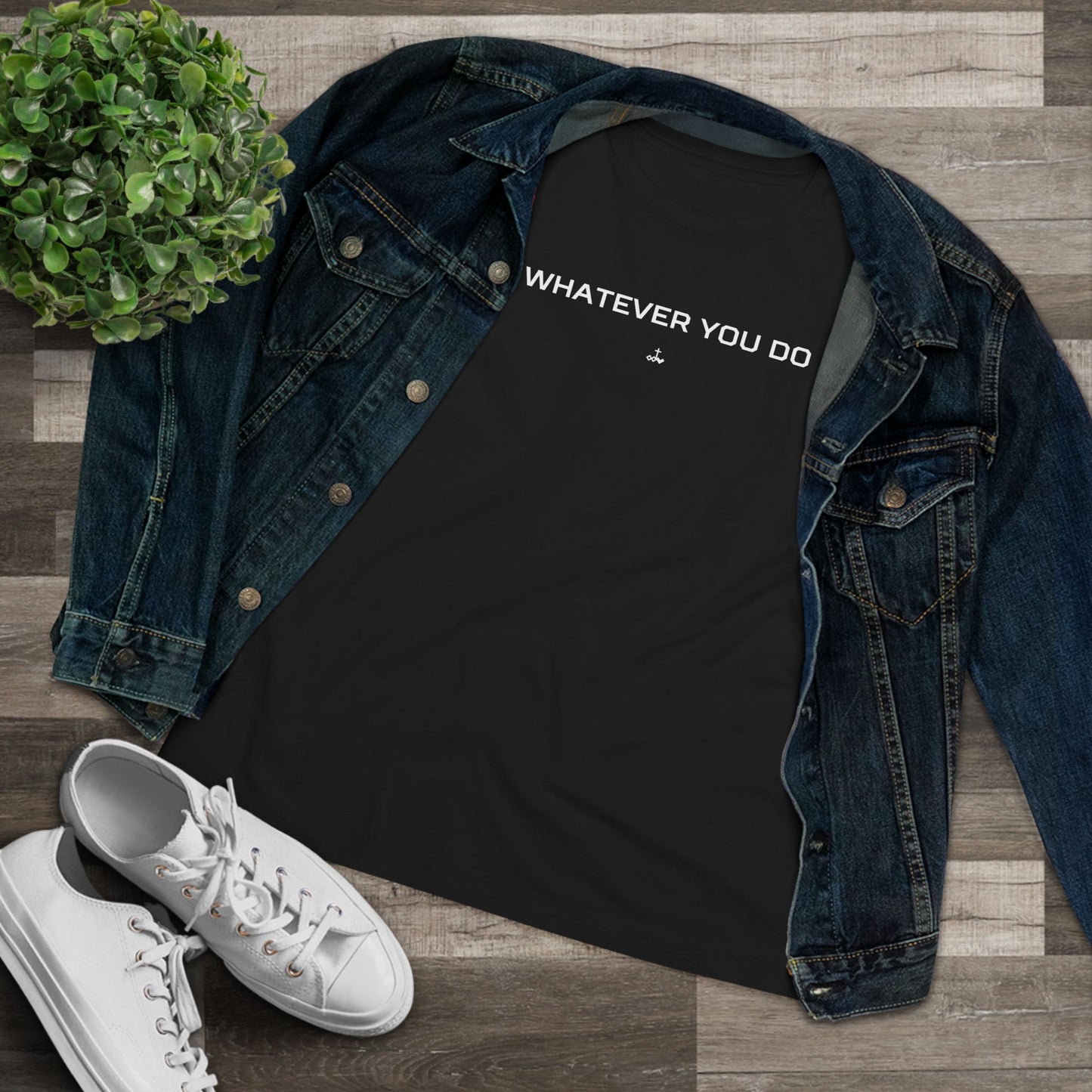 "Whatever You Do" Women's Cotton Tee