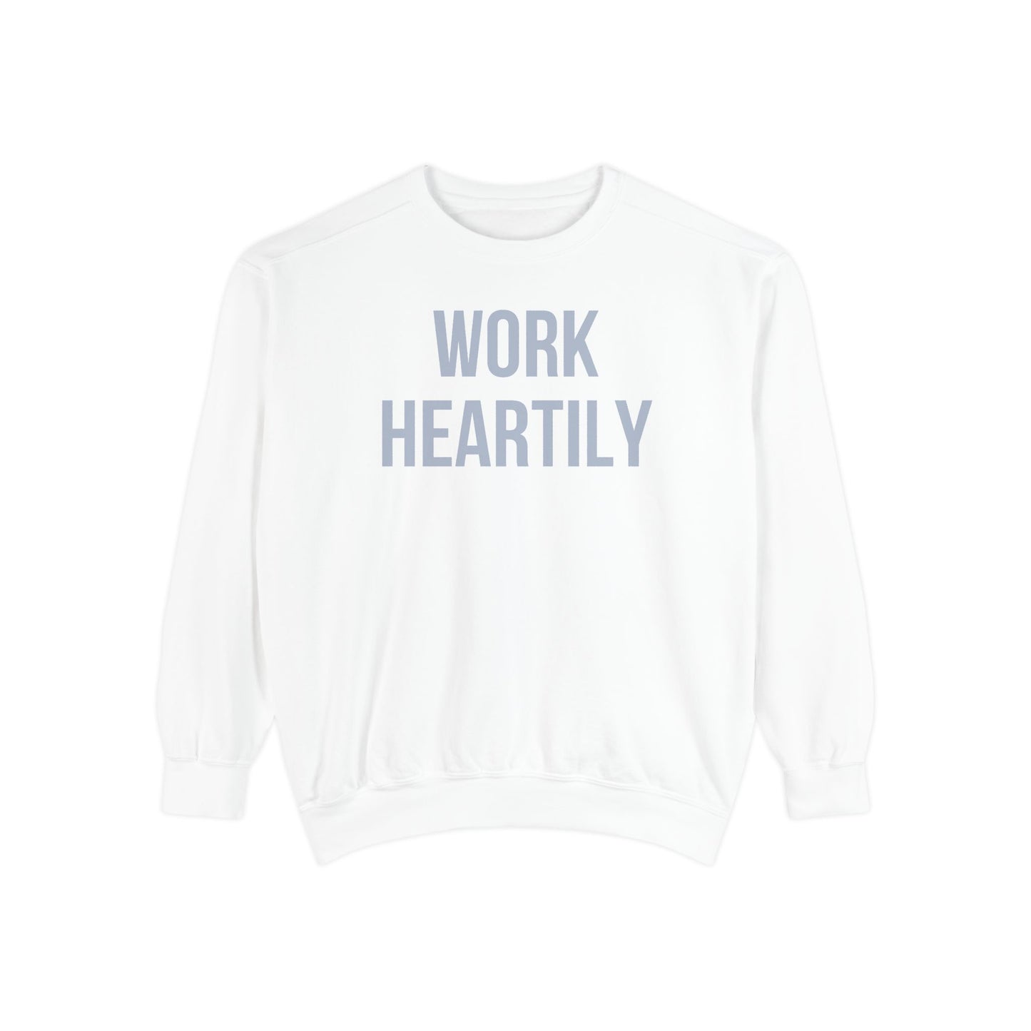 Work Heartily Sweatshirt