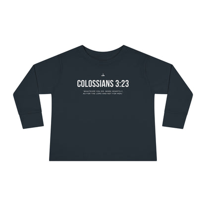 Colossians 3:23 Verse Toddler Long Sleeve Tee