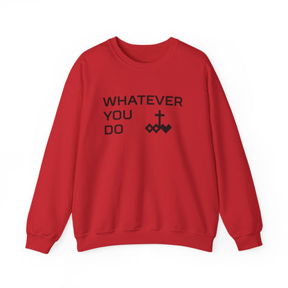 Whatever You Do Crewneck Sweatshirt