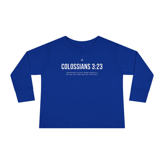 Colossians 3:23 Verse Toddler Long Sleeve Tee