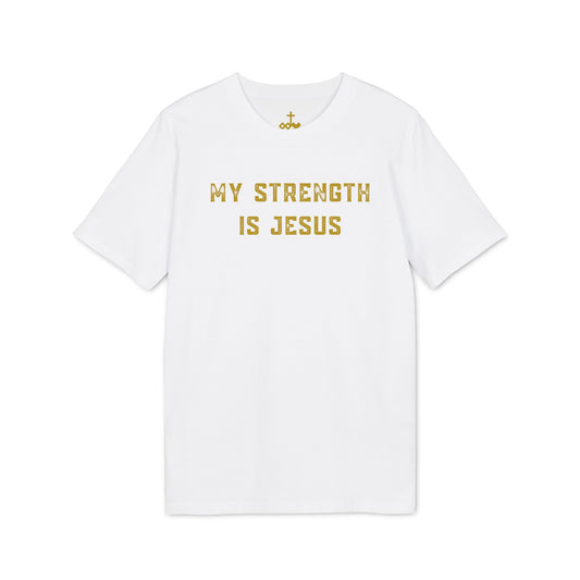 "My Strength Is Jesus" Unisex T-Shirt