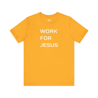 "Work For Jesus" Unisex Jersey Short Sleeve Tee