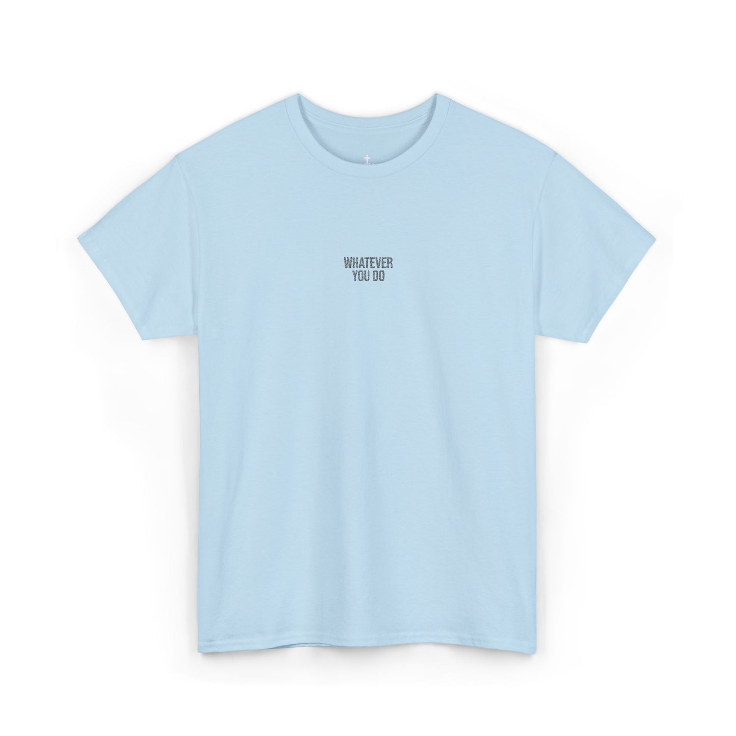 Unisex "Whatever You Do" Embroidered Heavy Cotton Tee
