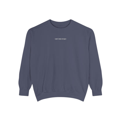 "I Don't Work for Men" Embroidered Garment-Dyed Sweatshirt