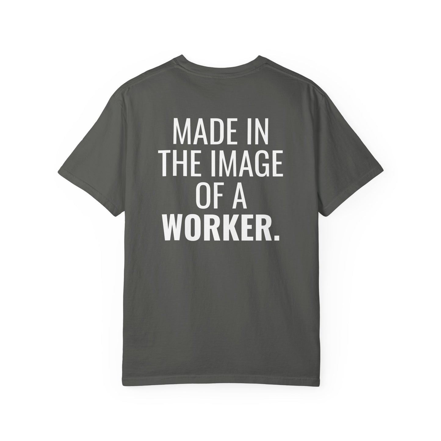 "Made in the Image of a Worker" Unisex Garment-Dyed T-Shirt