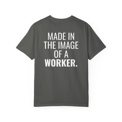 "Made in the Image of a Worker" Unisex Garment-Dyed T-Shirt