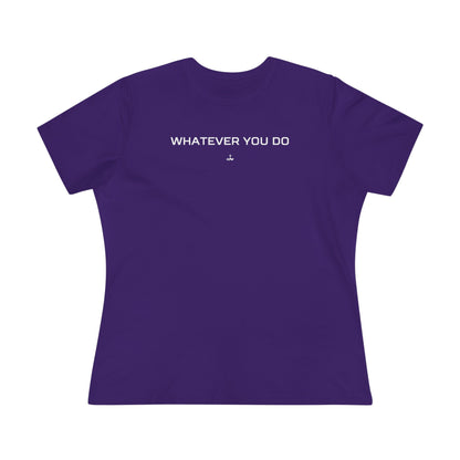 "Whatever You Do" Women's Cotton Tee