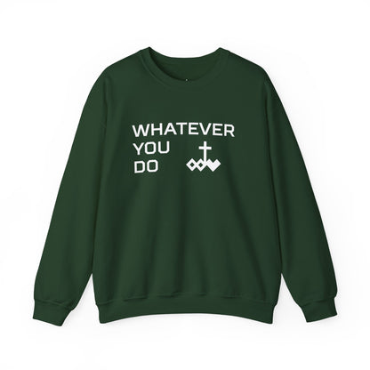 Whatever You Do Crewneck Sweatshirt