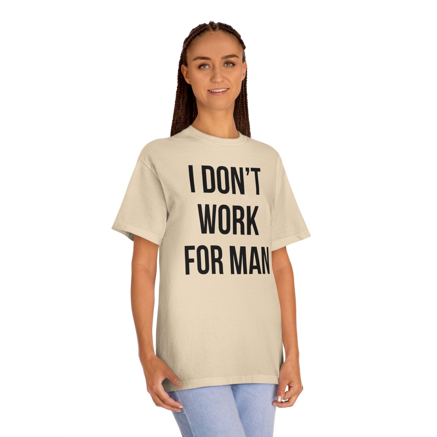 "I Don't Work for Man" Unisex Classic Tee