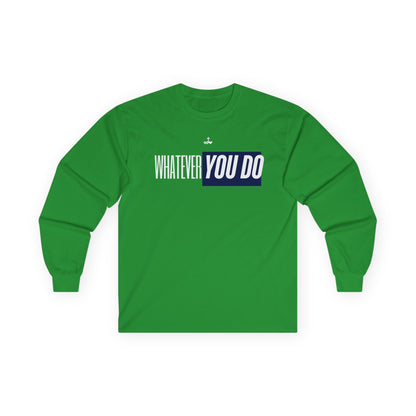 Stylish "Whatever You Do" Long Sleeve Tee