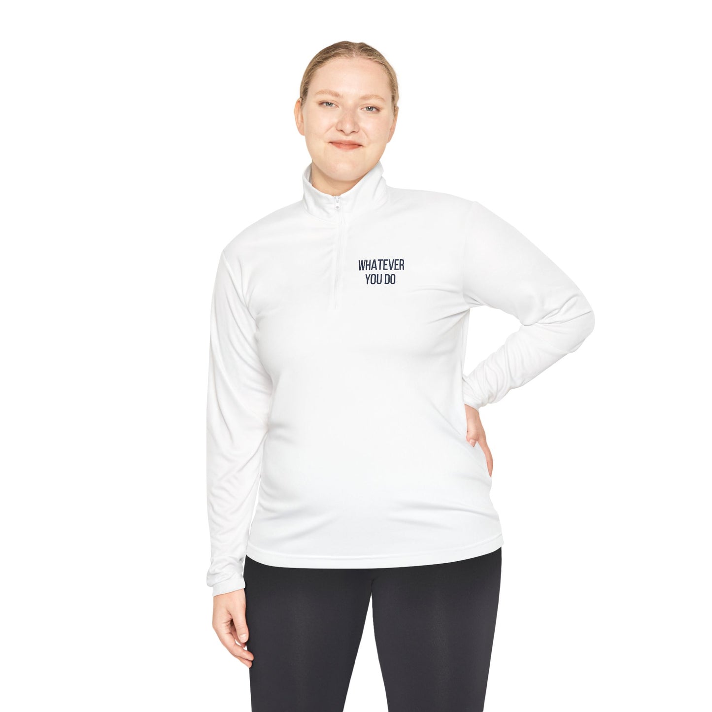 'Whatever You Do' Unisex Quarter-Zip Pullover