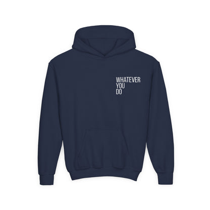"Whatever You Do" Heavy Blend Hoodie Sweatshirt