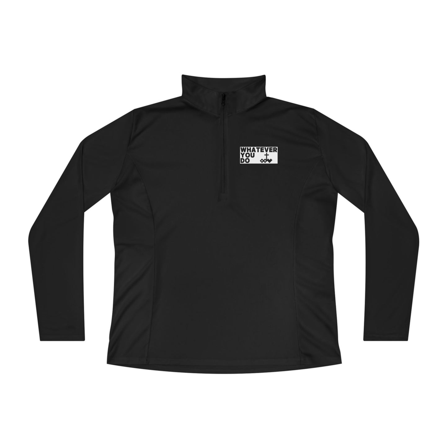 'Whatever You Do' Ladies Quarter-Zip Pullover