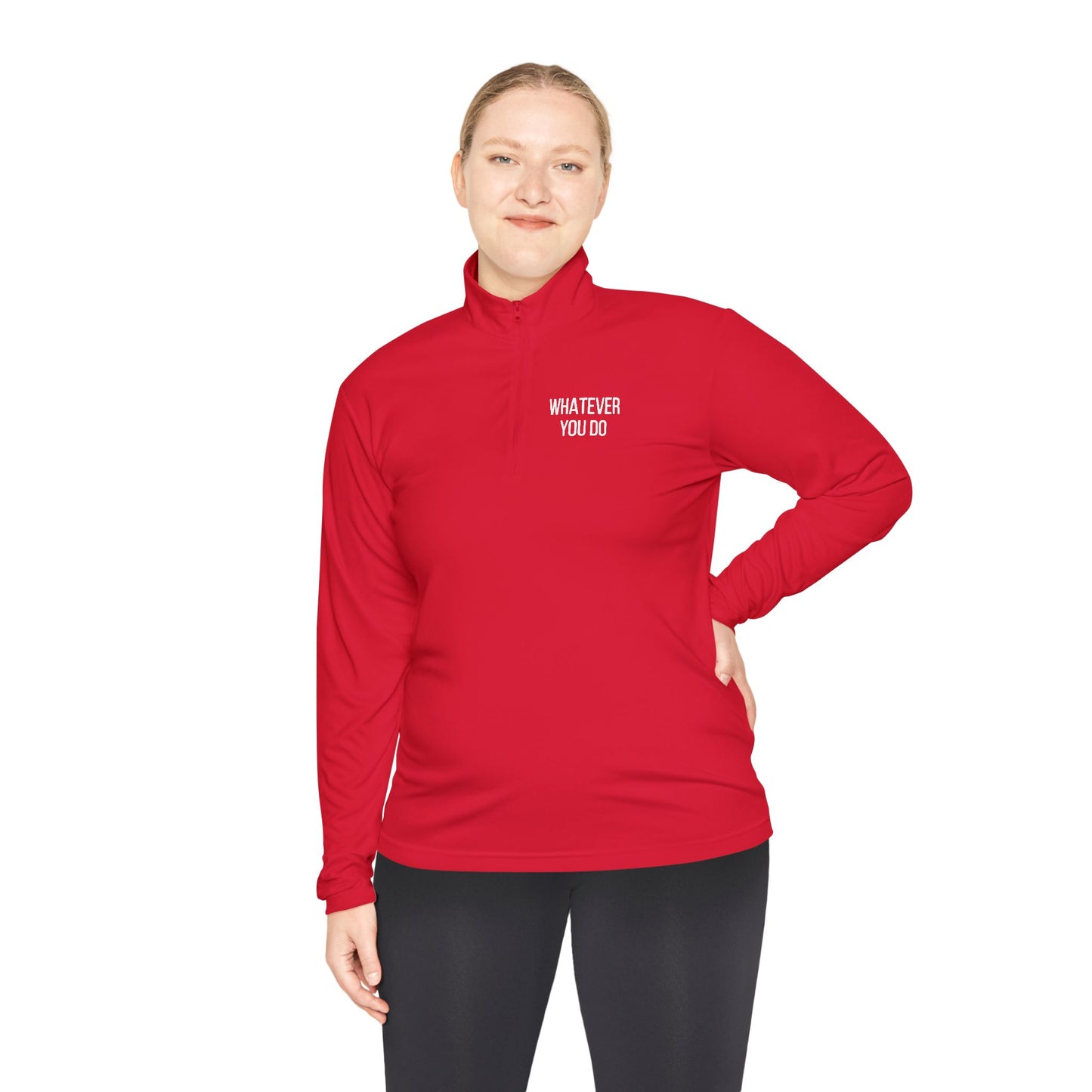 'Whatever You Do' Unisex Quarter-Zip Pullover