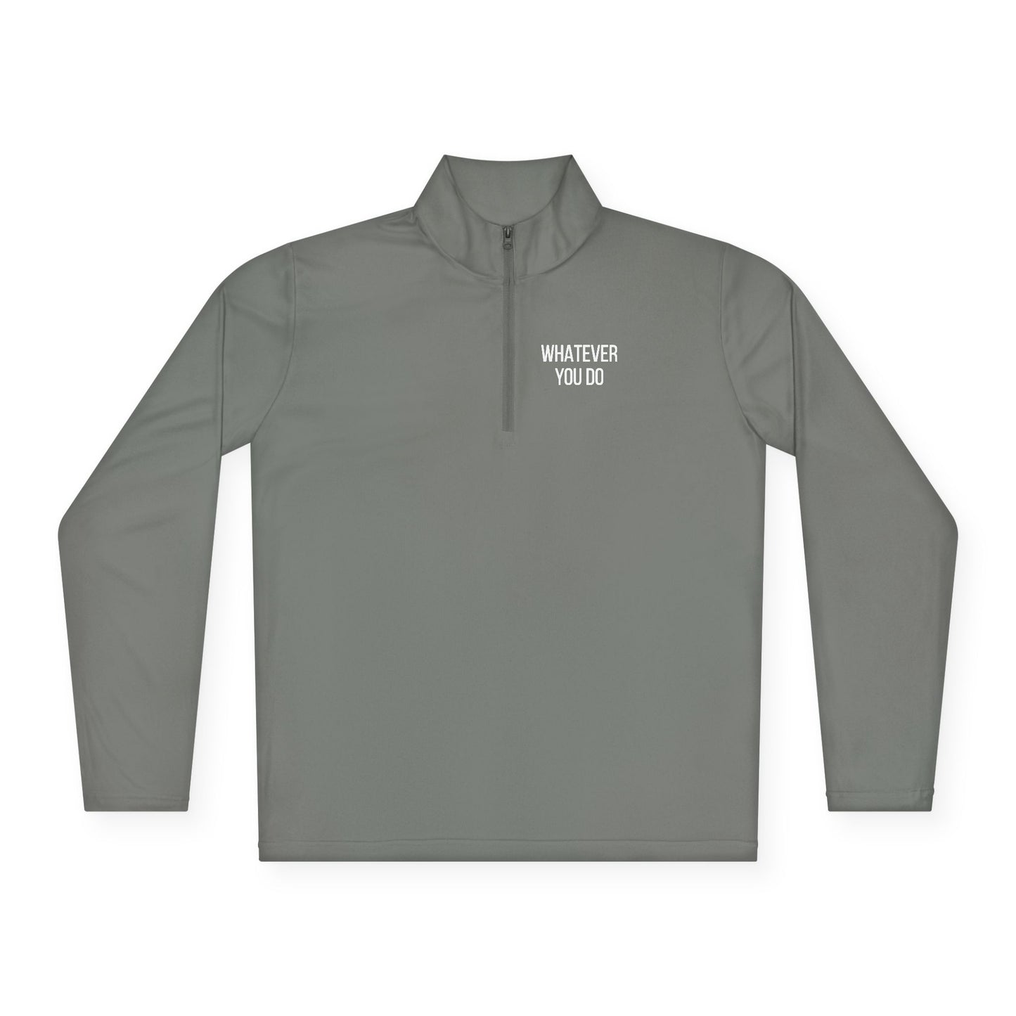 'Whatever You Do' Unisex Quarter-Zip Pullover