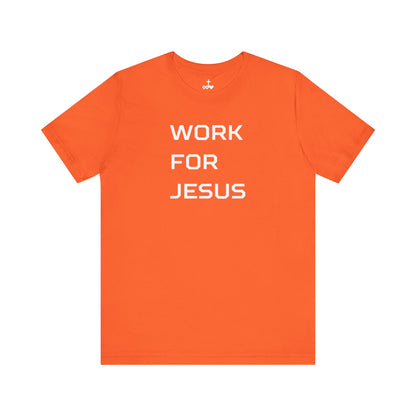 "Work For Jesus" Unisex Jersey Short Sleeve Tee