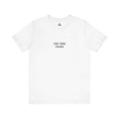 'I Don't Work For Men' Unisex Tee