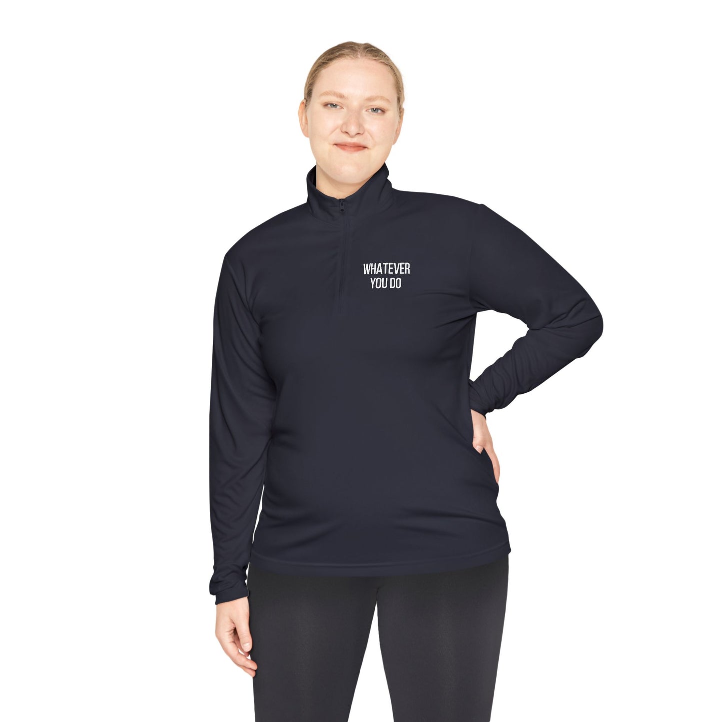'Whatever You Do' Unisex Quarter-Zip Pullover