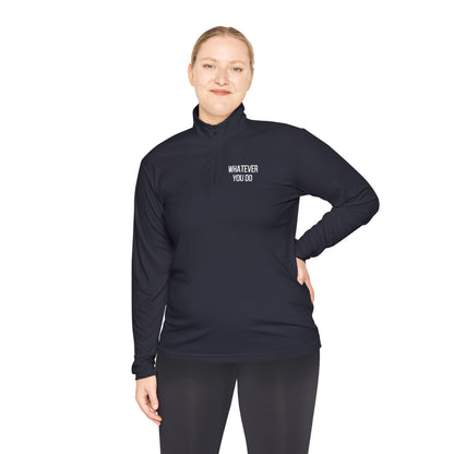 'Whatever You Do' Unisex Quarter-Zip Pullover