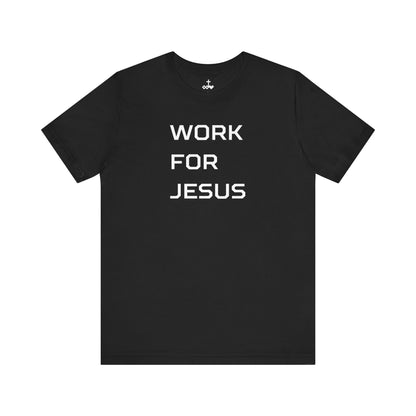 "Work For Jesus" Unisex Jersey Short Sleeve Tee