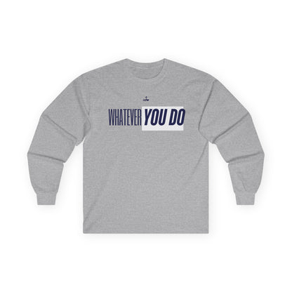 Stylish "Whatever You Do" Long Sleeve Tee