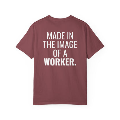 "Made in the Image of a Worker" Unisex Garment-Dyed T-Shirt