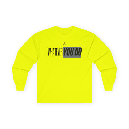 Stylish "Whatever You Do" Long Sleeve Tee